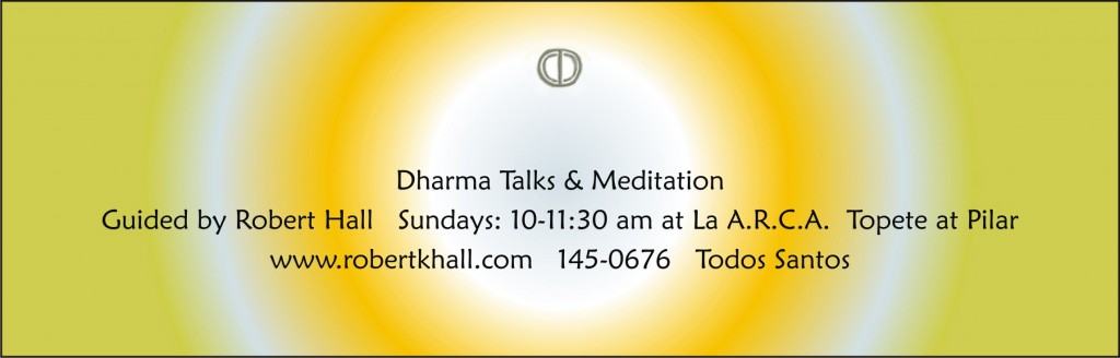 Dharma Talks with Robert Hall, Todos Santos, Baja, Mexico